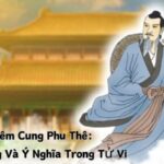 Phi Liêm Cung Phu Thê: Ảnh Hưởng Và Ý Nghĩa Trong Tử Vi