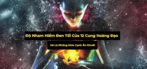 Độ Nham Hiểm Đen Tối Của 12 Cung Hoàng Đạo: Hé Lộ Những Khía Cạnh Ẩn Khuất